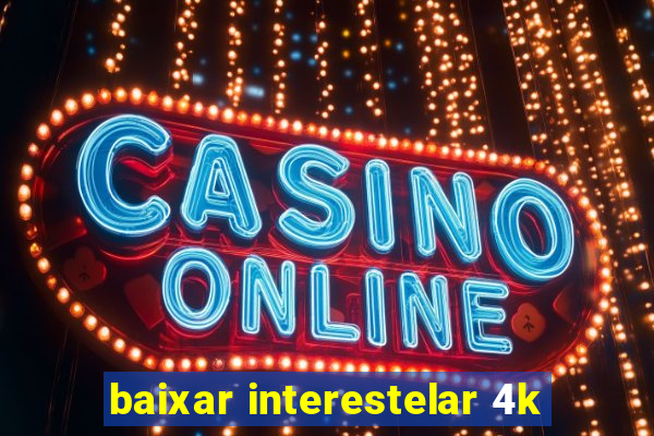 baixar interestelar 4k